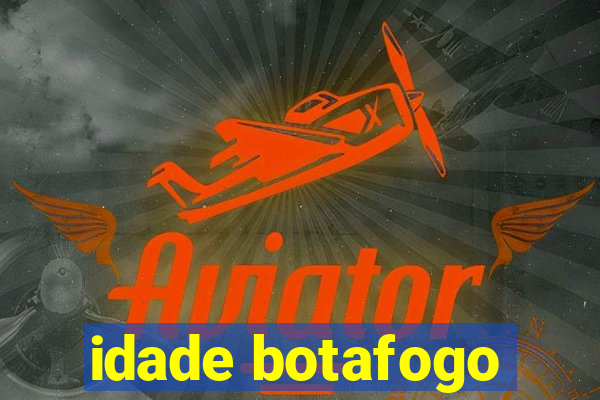 idade botafogo